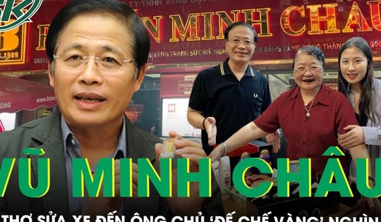 Ông chủ Bảo Tín Minh Châu: Từ thợ sửa xe đến ông trùm của ‘đế chế vàng’ nghìn tỷ