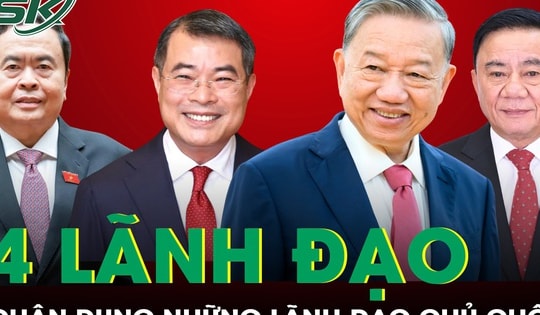 Chân dung 4 đồng chí lãnh đạo chủ chốt của Đảng, Nhà nước nhiệm kỳ 2026 - 2031