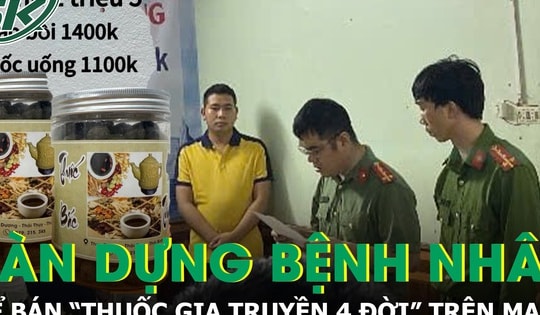 Triệt phá đường dây chuyên dàn dựng bệnh nhân để bán thuốc giả “gia truyền 4 đời” trên mạng