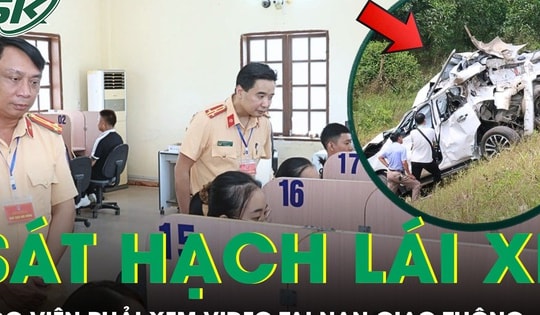 Thay đổi trong sát hạch lái xe từ tháng 5/2026: Học viên phải xem video tai nạn giao thông