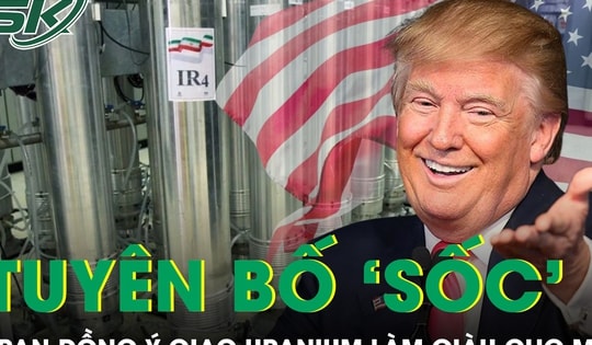 Ông Trump tuyên bố ‘sốc’: Iran đồng ý giao uranium làm giàu cho Mỹ