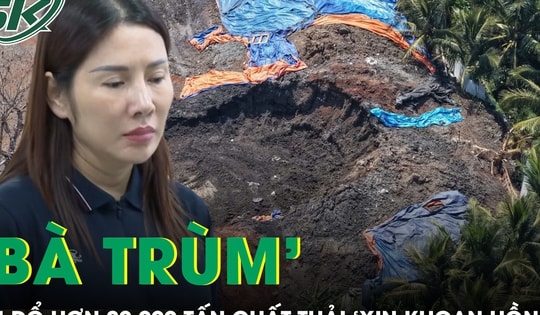 ‘Bà trùm’ vụ đổ hơn 20.000 tấn chất thải trái phép xin lỗi, mong được khoan hồng