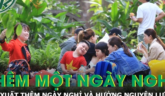 Đề xuất trình Quốc hội thêm một ngày nghỉ, người lao động hưởng nguyên lương