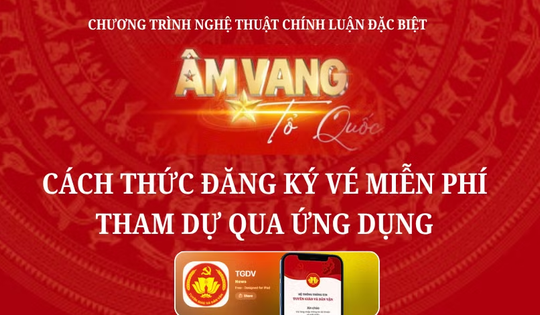 Hướng dẫn đăng ký vé miễn phí tham dự chương trình 'Âm Vang Tổ Quốc'