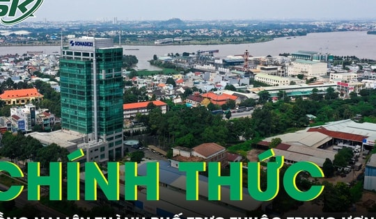 Đồng Nai chính thức lên thành phố trực thuộc Trung ương từ 30/4/2026