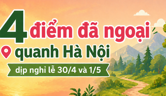 4 điểm dã ngoại quanh Hà Nội dịp nghỉ lễ 30/4 và 1/5