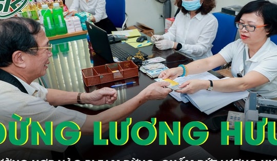 6 trường hợp dễ bị dừng hoặc cắt lương hưu, người dân cần lưu ý