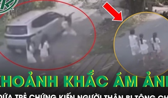 Ám ảnh khoảnh khắc 3 đứa trẻ chứng kiến người thân bị ô tô tông tử vong ngay trước mắt