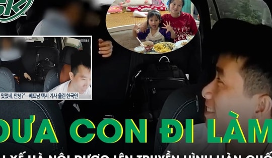 Đưa con gái 5 tuổi đi làm cùng, tài xế Hà Nội bất ngờ được lên truyền hình Hàn Quốc