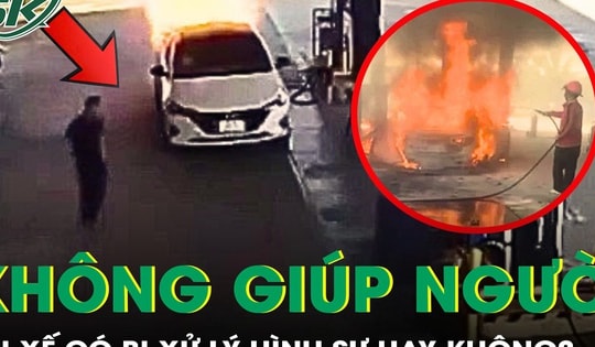 Tài xế trong vụ cháy ô tô ở cây xăng có bị xử lý tội không cứu giúp người khác?
