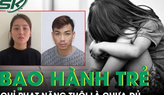 Liên tiếp các vụ trẻ bị phụ huynh bạo hành, chỉ phạt nặng thôi là chưa đủ