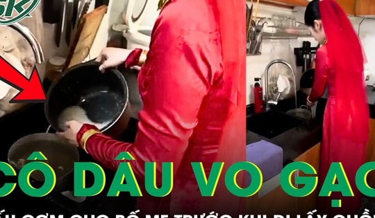 Cô dâu vo gạo nấu cơm cho bố mẹ trước khi đi lấy chồng khiến cư dân mạng thắc mắc