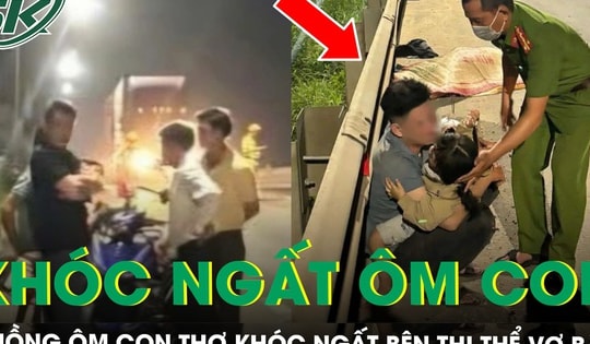 Xót xa cảnh người chồng ôm con thơ khóc ngất bên thi thể vợ bầu sắp sinh tử vong vì tai nạn