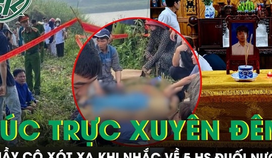 Không khí đau thương bao trùm gia đình 5 nam sinh gặp nạn khi tắm sông ở Phú Thọ, thầy cô túc trực xuyên đêm