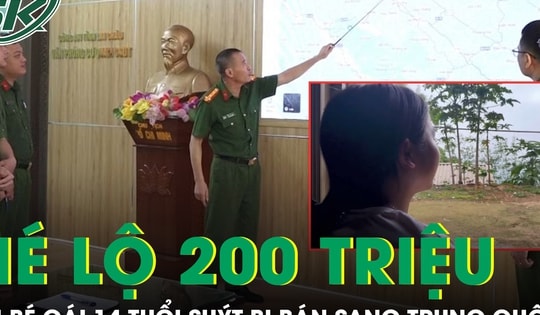 Hé lộ giao dịch 200 triệu đồng trong vụ bé gái 14 tuổi suýt bị bán sang Trung Quốc