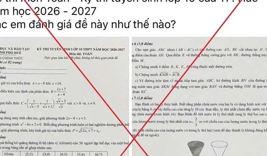 Thực hư đề thi Toán tuyển sinh lớp 10 ở Huế có tổng 11 điểm trên mạng xã hội