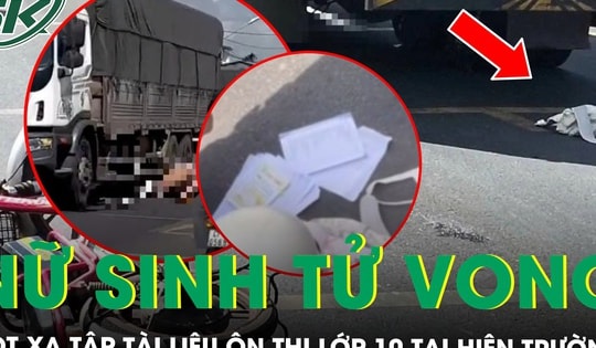 Nữ sinh lớp 9 tử vong sau va chạm với xe tải, đau xót tập tài liệu ôn thi lớp 10 tại hiện trường