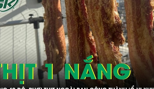 Nắng nóng 40 độ, thịt phơi ngoài ban công thành “ổ vi khuẩn” gây nguy cơ ngộ độc