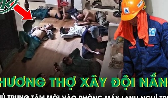 Giữa nắng 40 độ, chủ trung tâm ngoại ngữ mời nhóm thợ xây vào phòng máy lạnh nghỉ trưa