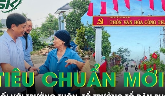 Trưởng thôn, tổ trưởng tổ dân phố phải đáp ứng tiêu chuẩn mới gì?