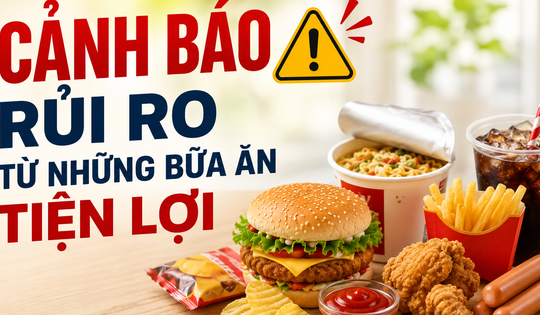 Ngày An toàn Thực phẩm Thế giới 7/6: Chuyên gia cảnh báo từ những bữa ăn tiện lợi