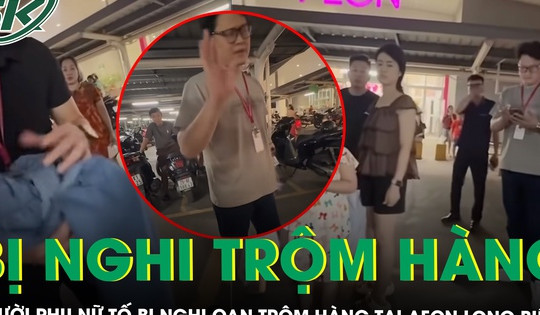 Công an vào cuộc vụ người phụ nữ tố bị chặn đường, nghi oan trộm đồ tại Aeon Long Biên