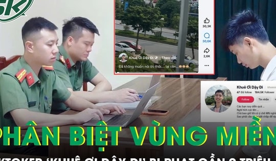 Đăng clip phân biệt vùng miền, TikToker 'Khuê Ơi Dậy Đi' bị phạt gần 9 triệu đồng