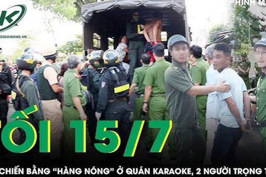 Tối 15/7: Hỗn chiến kinh hoàng ở quán karaoke, 2 người gục tại chỗ sau nhát dao chí mạng của đối thủ
