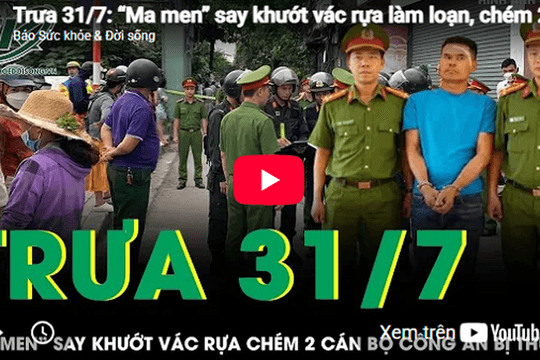 Trưa 31/7: 'Ma men' say khướt vác rựa làm loạn, chém 2 cán bộ Công an bị thương rồi cố thủ trong nhà