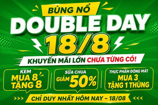 Mẹo săn deal Double Day 18/8 mua 8 tặng 8 cực hời khi mua sắm tại Bách hóa XANH online