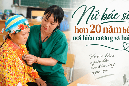 Nữ bác sĩ hơn 20 năm bền bỉ nơi biên cương và hải đảo