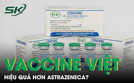 Vaccine 'Made in Vietnam' Covivac có khả năng sinh kháng thể cao hơn Astrazeneca