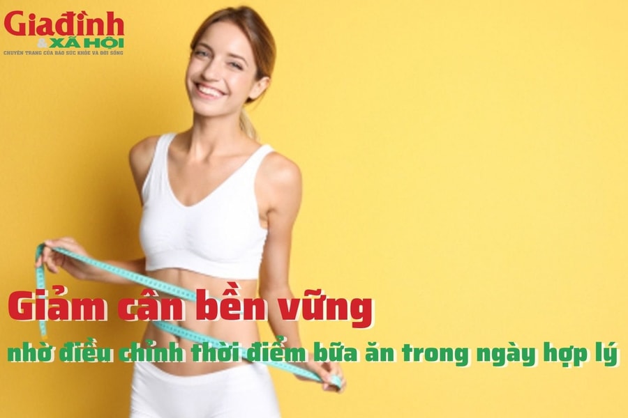 Giảm cân bền vững nhờ điều chỉnh thời điểm bữa ăn trong ngày hợp lý
