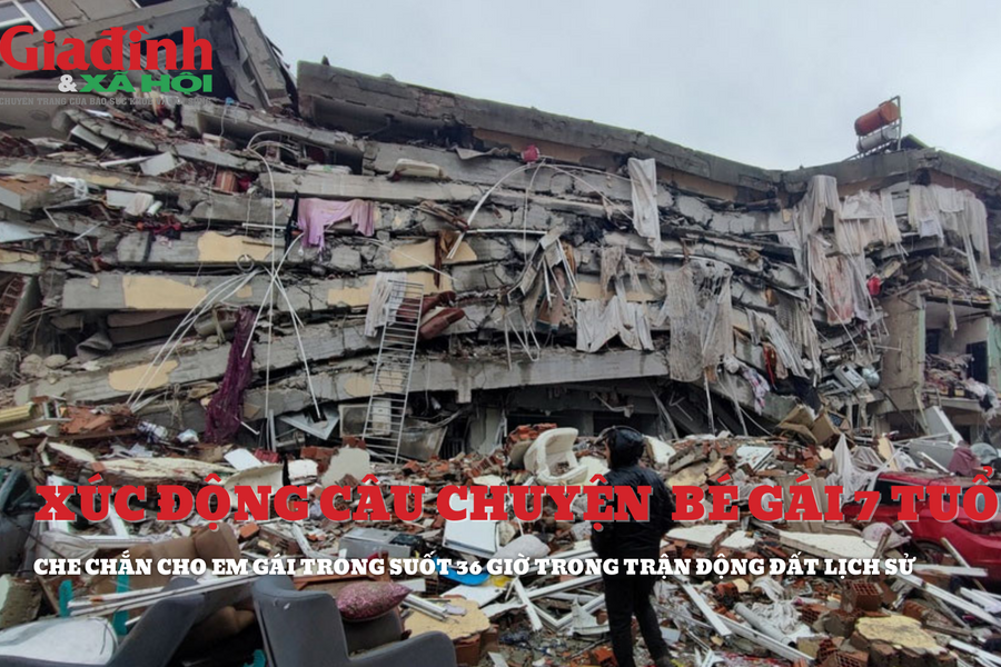 Xúc động câu chuyện bé gái che chắn cho em suốt 36 giờ dưới đống đổ nát sau động đất ở Thổ Nhĩ Kỳ