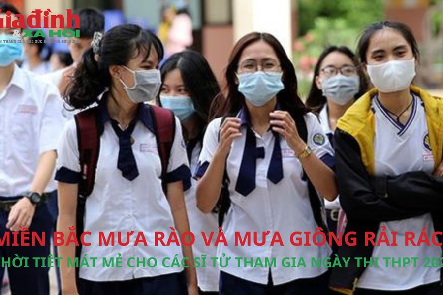 Miền Bắc mưa rào và mưa giông rải rác, thời tiết mát mẻ cho các sĩ tử tham gia ngày thi THPT 2023