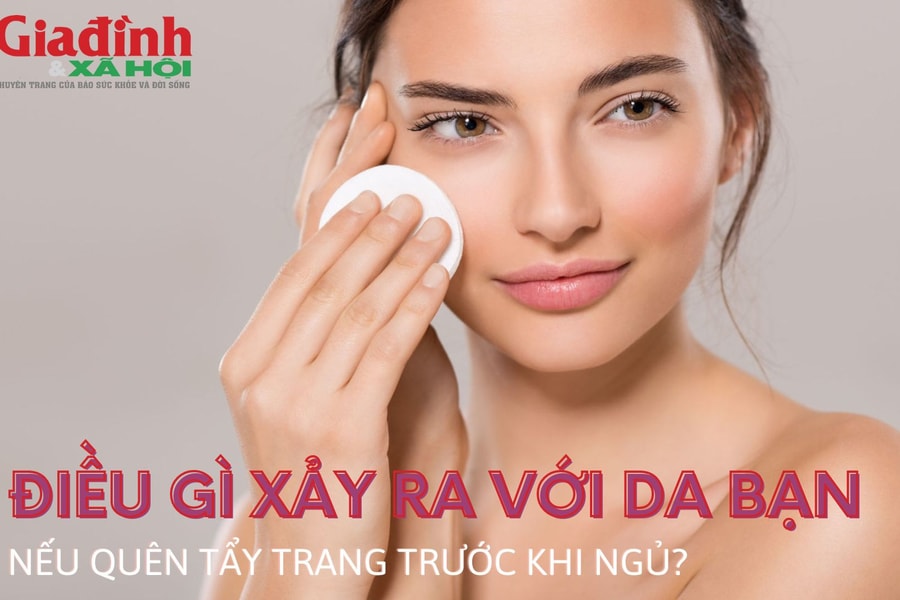 Điều gì xảy ra với da bạn nếu quên tẩy trang trước khi ngủ?