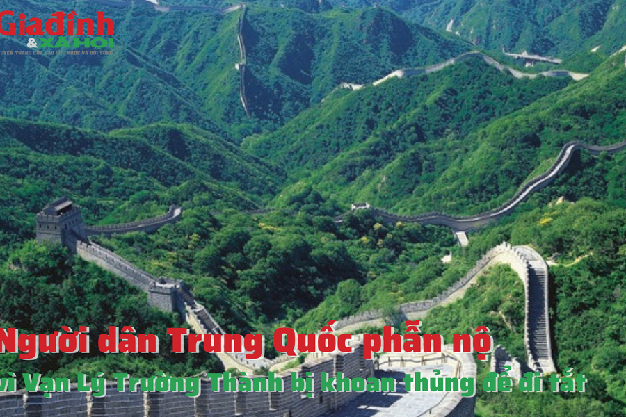 Người dân Trung Quốc phẫn nộ vì Vạn Lý Trường Thành bị khoan thủng để đi tắt