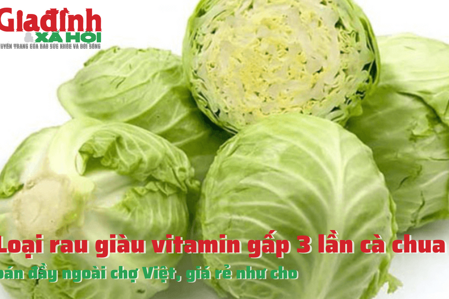 Loại rau giàu vitamin gấp 3 lần cà chua, giá rẻ như cho, bán đầy chợ Việt
