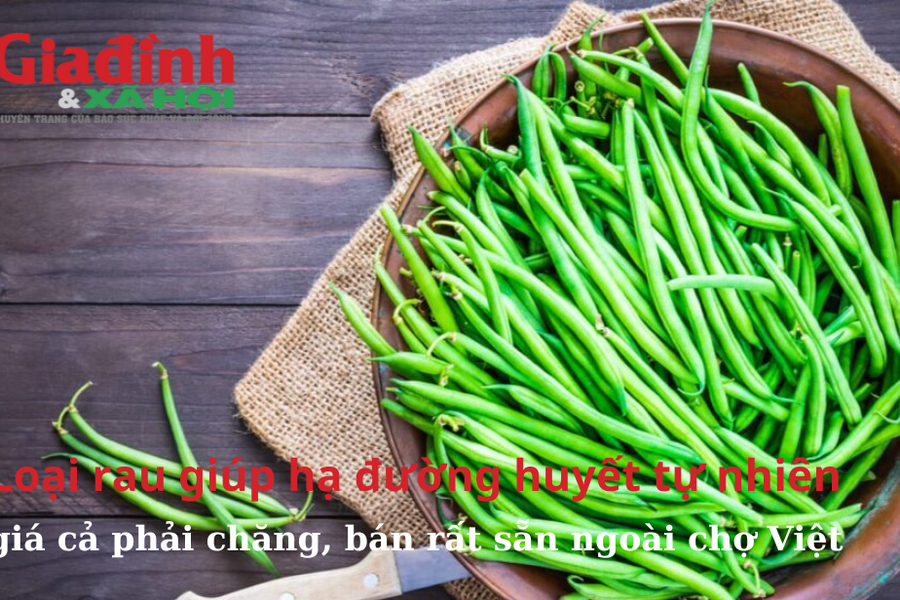 Loại rau giúp hạ đường huyết tự nhiên, giá cả phải chăng, bán rất sẵn ngoài chợ