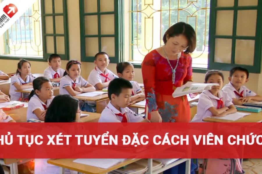 Xét tuyển đặc cách viên chức theo thủ tục như thế nào?