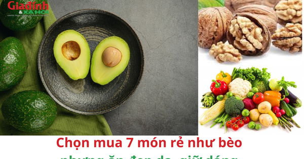 Chọn mua 7 món rẻ như bèo nhưng ăn đẹp da, giữ dáng