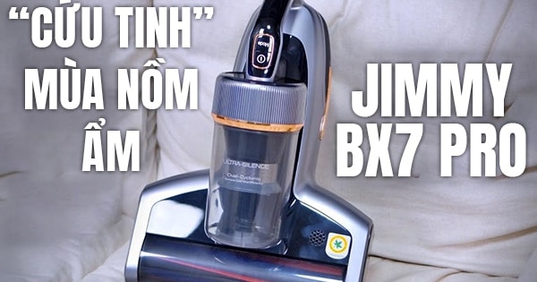 "Cứu tinh" mùa nồm ẩm với máy hút bụi giường nệm diệt khuẩn JIMMY BX7 Pro
