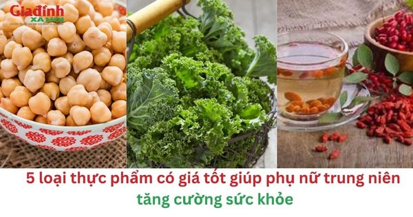 5 loại thực phẩm có giá tốt giúp phụ nữ trung niên tăng cường sức khỏe