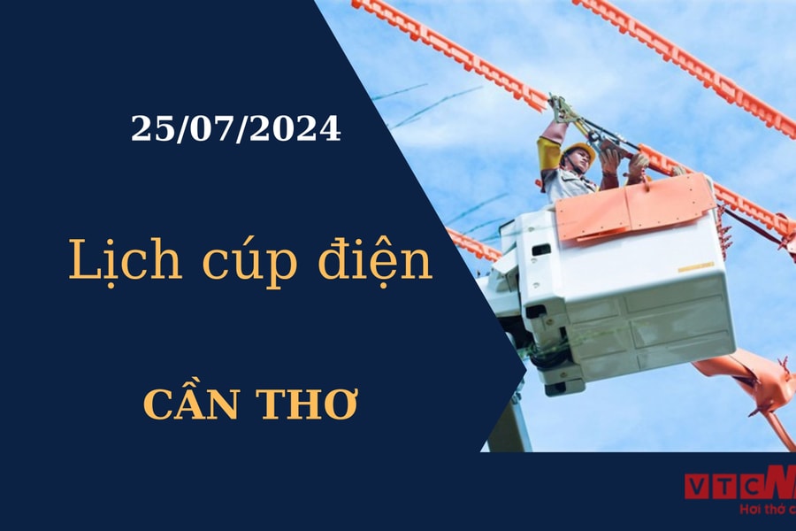 Lịch cúp điện hôm nay tại Cần Thơ ngày 25/07/2024