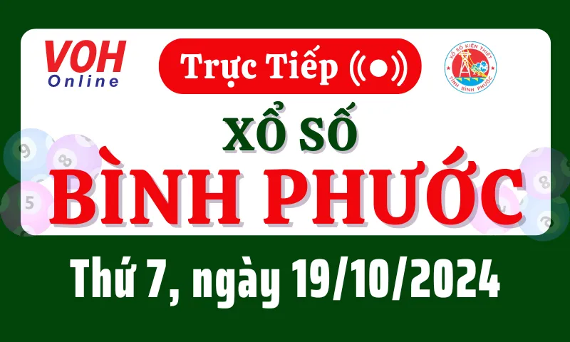 XSBP 19/10 - Kết quả xổ số Bình Phước hôm nay thứ 7 ngày 19/10/2024