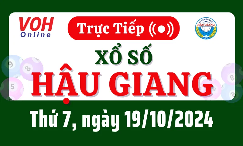 XSHG 19/10 - Kết quả xổ số Hậu Giang hôm nay thứ 7 ngày 19/10/2024