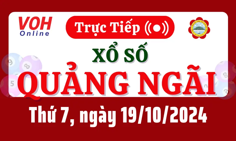 XSQNG 19/10 - Kết quả xổ số Quảng Ngãi hôm nay thứ 7 ngày 19/10/2024