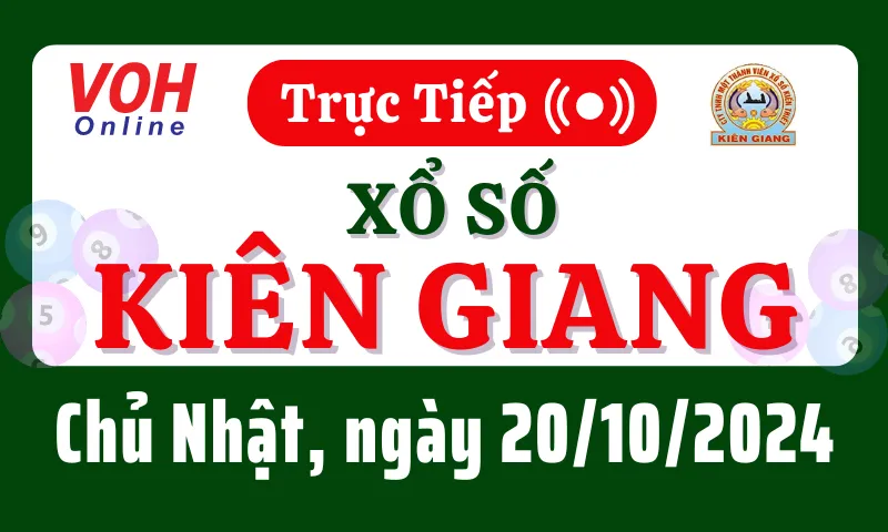 XSKG 20/10 - Kết quả xổ số Kiên Giang hôm nay chủ nhật ngày 20/10/2024