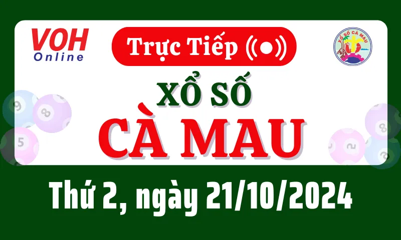 XSCM 21/10 - Kết quả xổ số Cà Mau hôm nay thứ 2 ngày 21/10/2024