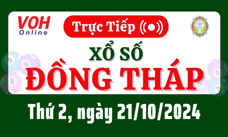 XSDT 21/10 - Kết quả xổ số Đồng Tháp hôm nay thứ 2 ngày 21/10/2024